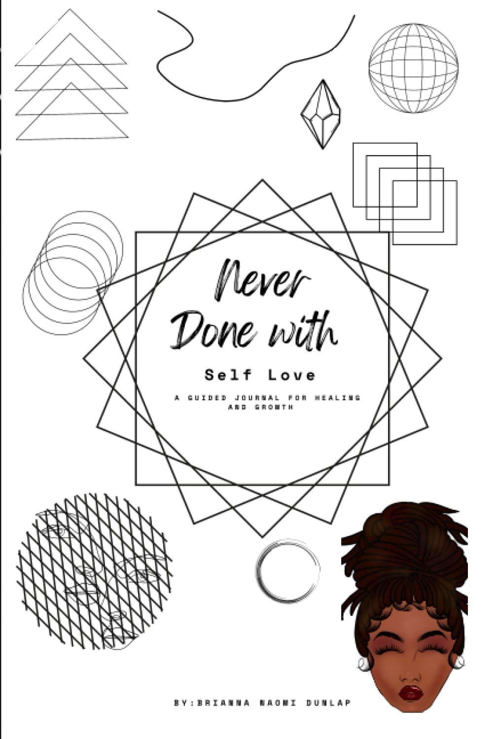 Never Done with Self-Love: A Guided Journal for Healing and Growth